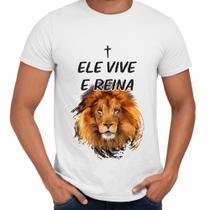 Camisa Ele Vive e Reina Leão Cristã Religiosa