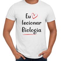 Camisa Eu Amo Lecionar Biologia Professor