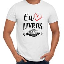 Camisa Eu Amo Livros Coração Leitura - Web Print Estamparia