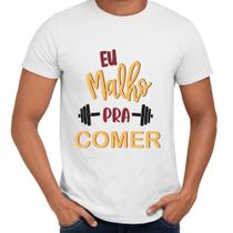 Camisa Eu Malho Pra Comer Academia Malhação - Web Print Estamparia