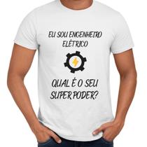 Camisa Eu Sou Engenheiro Elétrico Qual o Seu Super Poder