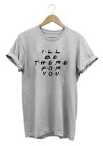 Camisa Feminina Baby Look I'll Be There For You Friends