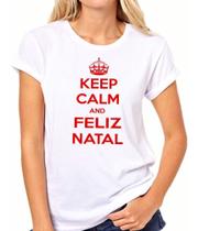 Camisa Feminina Baby Look Keep Calm And Feliz Natal Novidade!