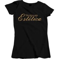 Camisa Feminina Curso Profissão Técnica em Estética Camiseta