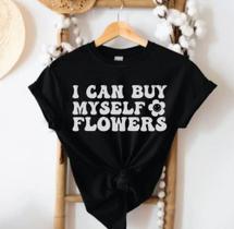 Camisa Feminina Miley Cryus I Can Buy Myself Flowers - Baby Look 100% Algodão