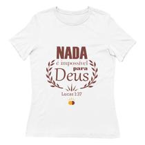 Camisa Feminina Standard Lucas 1:37 - Nada é Impossível