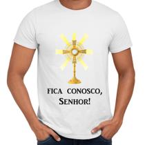 Camisa Fica Conosco Senhor! Religiosa Eucaristia