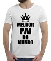 Camisa Masculina Melhor Pai Do Mundo - Camiseta Dia Dos Pais