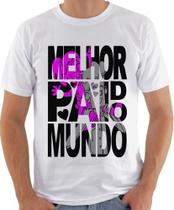 Camisa Melhor Pai Do Mundo Dia Dos Pais Envio Imediato