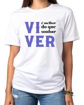 Camisa MPB - Música - Viver é melhor que sonhar Camisa MPB - Música - Viver é melhor que sonhar