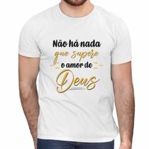 Camisa Não Há Nada Que Supere o Amor de Deus