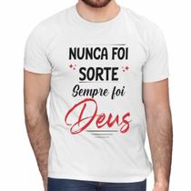 Camisa Nunca Foi Sorte Sempre Foi Deus Evangélica