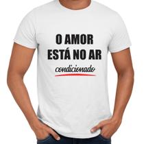 Camisa O Amor Está no Ar Condicionado - Web Print Estamparia