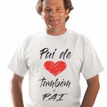 Camisa Pai De Coração Também É Pai