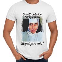 Camisa Santa Dulce dos Pobres Rogai Por Nós! Religiosa - Web Print Estamparia