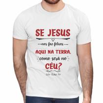 Camisa Se Jesus Nos Faz Felizes São Padre Pio - Web Print Estamparia