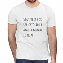 Camisa Sou Feliz Por Ser Católico Gospel