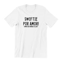 Camisa Taylor Swift - SWIFTIE POR AMOR CAMISA PARA OS PAIS - SatisF