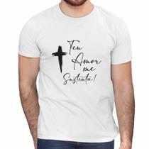 Camisa Teu Amor Me Sustenta Cristã Gospel