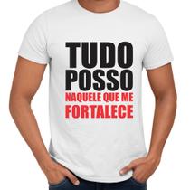 Camisa Tudo Posso Naquele Que Me Fortalece