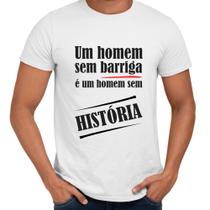Camisa Um Homem Sem Barriga É Um Homem Sem História - Web Print Estamparia