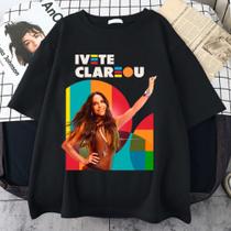 Camiseta 100% Algodao Unissex Ivete Sangalo Clareou