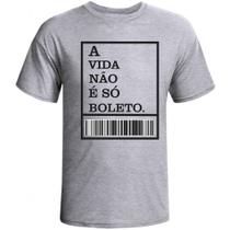 Camiseta A vida não é só boleto fornecedor M&M Presentes Personalizados