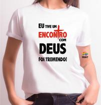 Camiseta Adulto Eu tive um Encontro com Deus e foi Tremendo - Religioso Zlprint