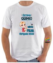 Camiseta Adulto Ultima Quimio da Minha Filha Obrigada Deus - Quimioterapia Zlprint
