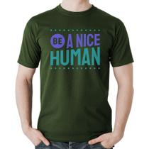 Camiseta Algodão Be A Nice Human - Foca na Moda