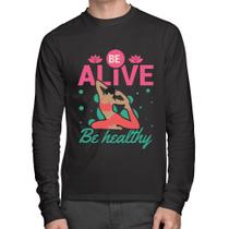 Camiseta Algodão Be Alive Be Healthy Manga Longa - Foca na Moda