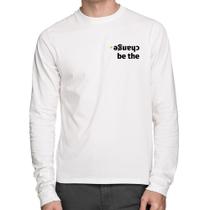 Camiseta Algodão Be the change Manga Longa - Foca na Moda