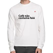 Camiseta Algodão Café não costuma faiá Manga Longa - Foca na Moda