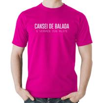 Camiseta Algodão Cansei de balada, é verdade esse bilete - Foca na Moda