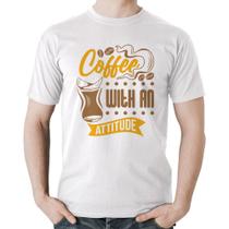 Camiseta Algodão Coffee With An Attitude - Foca na Moda