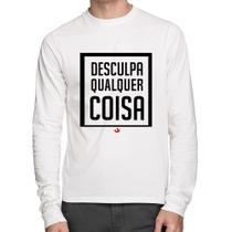 Camiseta Algodão Desculpa Qualquer Coisa Manga Longa - Foca na Moda Camiseta Algodão Desculpa Qualquer Coisa Manga Longa - Foca na Moda