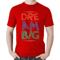 Camiseta Algodão Dream Big - Foca na Moda