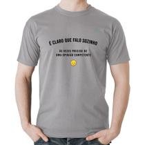 Camiseta Algodão É claro que falo sozinho, as vezes preciso de uma opinião competente - Foca na Moda