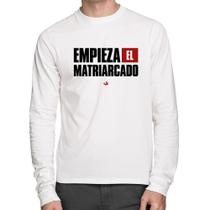 Camiseta Algodão Empieza el matriarcado! Manga Longa - Foca na Moda