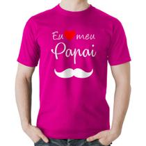 Camiseta Algodão Eu amo meu papai - Foca na Moda