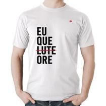 Camiseta Algodão Eu que ore - Foca na Moda