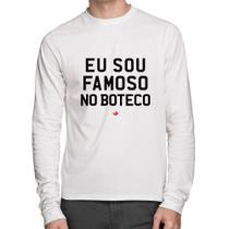 Camiseta Algodão Eu sou famoso no Boteco Manga Longa - Foca na Moda