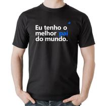 Camiseta Algodão Eu tenho o melhor pai do mundo. - Foca na Moda