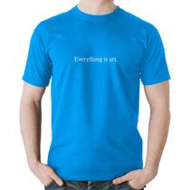 Camiseta Algodão Everything is art - Foca na Moda