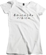 Camiseta Algodão Feminina Paródia Friends Educação Física