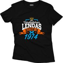 Camiseta Algodão Feminina Verdadeiras Lendas Nasceram 1974