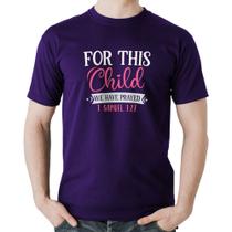 Camiseta Algodão For This Child We Have Prayed - Foca na Moda