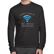 Camiseta Algodão Home Is Where Wifi Connects Automatically Manga Longa - Foca na Moda