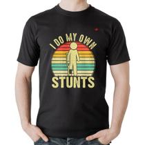 Camiseta Algodão I do my own stunts - Foca na Moda