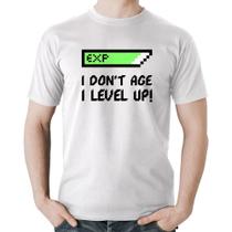Camiseta Algodão I Don't Age, I Level Up - Foca na Moda